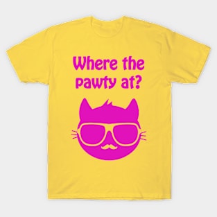 Where the pawty at? - cool & funny cat pun T-Shirt